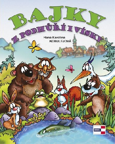Bajky z podh i vsky - Hana Karolina Kobulejov
