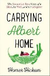 Carrying Albert Home : The Somewhat True Story of a Man, His Wife and Her Alligator - Hickam Homer