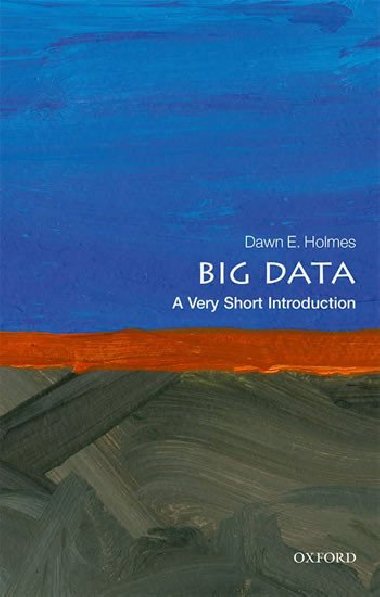 Big Data: A Very Short Introduction - Holmes Dawn E.