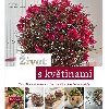 ivot s kvtinami - Trvanliv dekorace * such, uml a prodn materily - Wagener Klaus, Chapov Radko Ivanov,