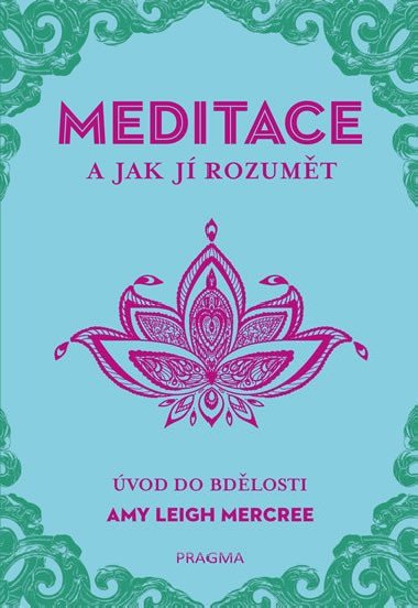 MEDITACE a jak j rozumt - vod do bdlosti - Leigh Mercree Amy