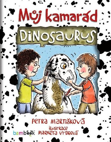 Mj kamard dinosaurus - Petra Martikov; Markta Vydrov
