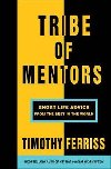 Tribe of Mentors : Short Life Advice from the Best in the World - Ferriss Timothy