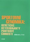 Sportovn genomika: genetick determinanty pohybov innosti - Miroslav Petr