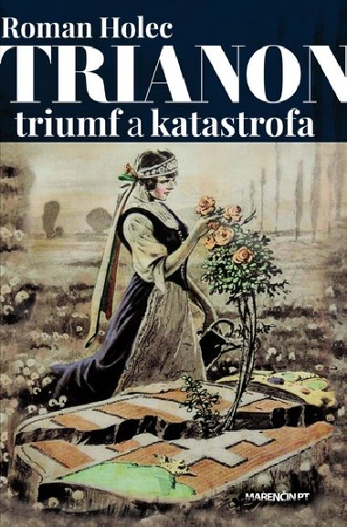 Trianon - triumf alebo katastrofa? - Roman Holec
