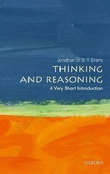 Thinking and Reasoning: A Very Short Introduction - Evans Jonathan B. T.