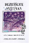 Nezhejte svtlka (O dtsk moudrosti a rodiovskm netst) - Jaroslava Ester Evangelu