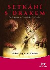 Setkn s drakem - Jak ukonit utrpen vstupem do vlastn bolesti - Robert Augustus Masters