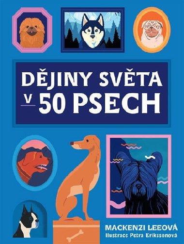 Dějiny světa v 50 psech - Mackenzi Lee