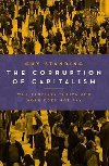The Corruption of Capitalism : Why Rentiers Thrive and Work Does Not Pay - Standing Guy