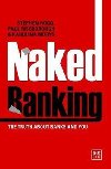 Naked Banking : The Truth About Banks and You - Hogg Stephen, Riseborough Paul