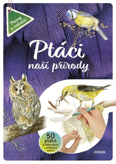 Ptáci naší přírody - Vědomosti i zábava v jednom - neuveden