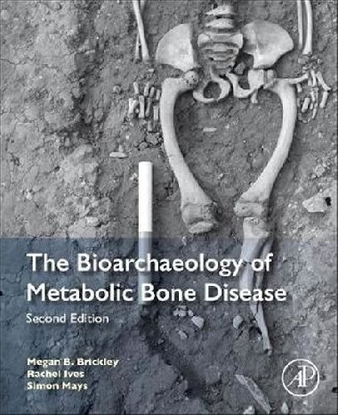 The Bioarchaeology of Metabolic Bone Disease - Brickley Megan B.