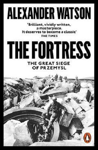 The Fortress : The Great Siege of Przemysl - Watson Alexander