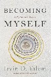 Becoming Myself : A Psychiatrists Memoir - Yalom Irvin D.