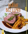 Vaříme bez lepku - Recepty na celý den - Christiane Schäfer; Sandra Strehle
