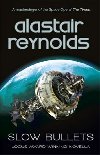 Slow Bullets - Reynolds Alastair