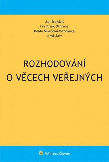 Rozhodovn o vcech veejnch - Frantiek Ochrana; Beta Mikuov Merikov; Jan Stejskal