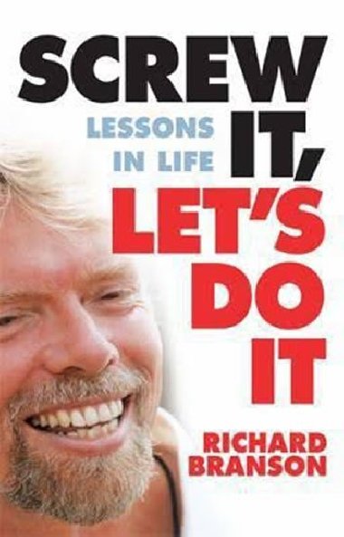 Screw It, Lets Do It : Lessons In Life - Branson Richard