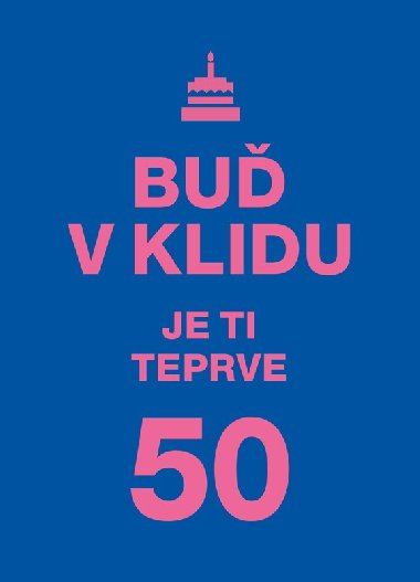 Bu v klidu. Je ti teprve 50. - Vyehrad