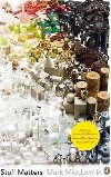 Stuff Matters : The Strange Stories of the Marvellous Materials that Shape Our Man-made World - Miodownik Mark