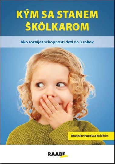 Kým sa stanem škôlkarom - Branislav Pupala; Zuzana Petrová; Zuzana Danišková
