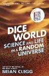 Dice World : Science and Life in a Random Universe - Clegg Brian