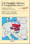 Od Dunajsk federace k Visegrdsk skupin...a zpt? - Ladislav Cabada; Christopher Walsch