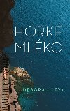 Hork mlko - Deborah Levy