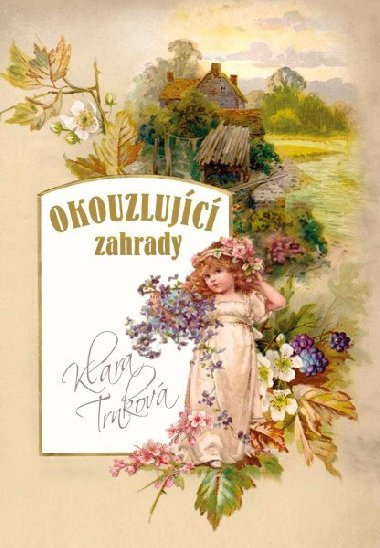 Okouzlujc zahrady - Klra Trnkov