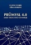 Prmysl 4.0 aneb Nikdo sm nevyhraje - Tomek Gustav, Vvrov Vra