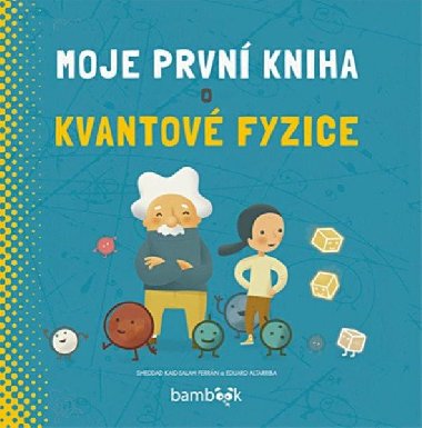 Moje prvn kniha o kvantov fyzice - Kaid-Salah Ferrn Sheddad