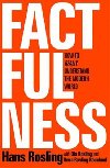 Factfulness : Ten Reasons Were Wrong About the World - and Why Things Are Better Than You Think - Rosling Hans