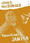 Tmav ne jantar - John D. MacDonald