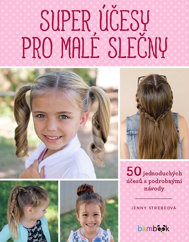 Super esy pro mal sleny - 50 jednoduchch es s podrobnmi nvody - Jenny Strebeov