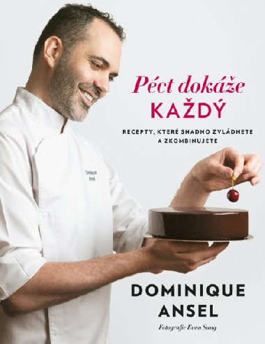 Pct doke kad - Recepty, kter snadno zvldnete a zkombinujete - Dominique Ansel