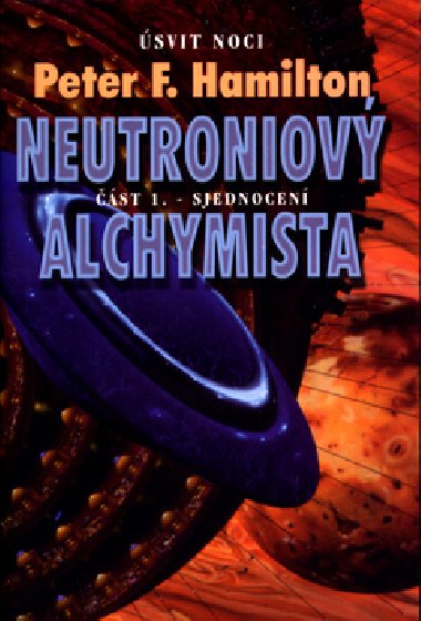 Neutroniov alchymista 1. Sjednocen -svit noci - Peter F. Hamilton