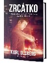 Zrctko - Nahldnte do budoucnosti, ve kter se technologie stv dsiv inteligentn - Karl Olsberg