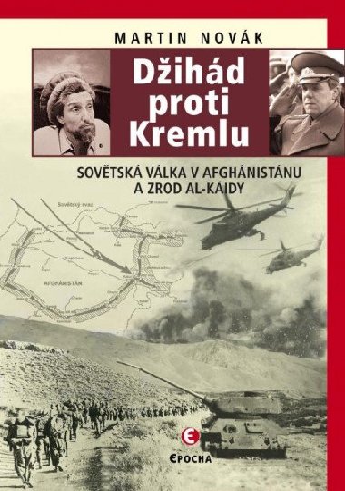 Džihád proti Kremlu - Sovětská válka v Afghánistánu a zrod Al-Káidy - Martin Novák