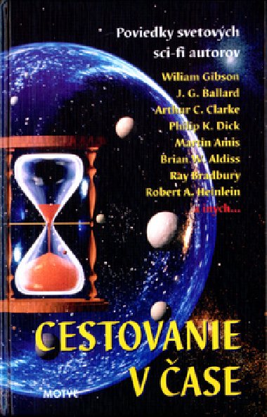 Cestovanie v ase - William Gibson; J.G. Ballard; Arthur C. Clarke