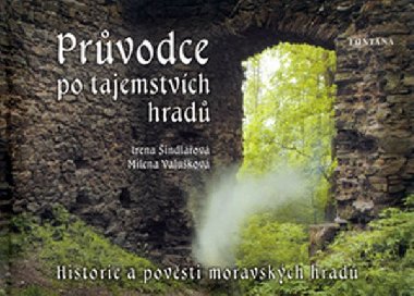 Prvodce po tajemstvch hrad - Irena indlov; Milena Valukov