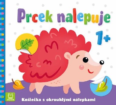 Prcek nalepuje 1+ / Kneka s okrouhlmi nlepkami - Agnieszka Bator; Sylwia Izdebska