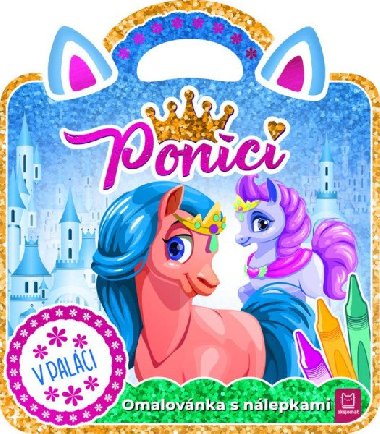 Poníci - V paláci / Omalovánka s nálepkami - Marzena Ćwik; Magda Konik