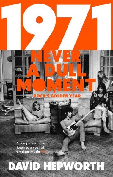 1971 - Never a Dull Moment: Rocks Golden Year - Hepworth David