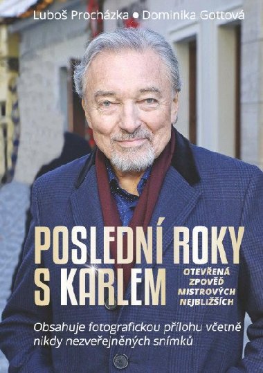 Poslední roky s Karlem: Otevřená zpověď Mistrových nejbližších - Luboš Procházka; Dominika Gottová