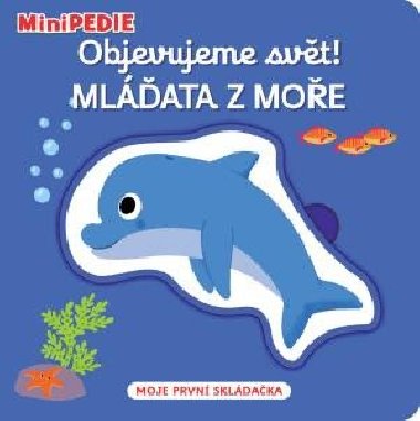 MiniPEDIE Objevujeme svět! Mláďata z moře - Nathalie Choux