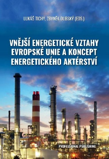 Vnj energetick vztahy Evropsk unie a koncept energetickho aktrstv - Tich Luk, Dubsk Zbynk