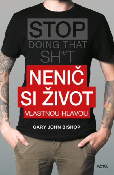 Neni si ivot vlastnou hlavou - Gary John Bishop