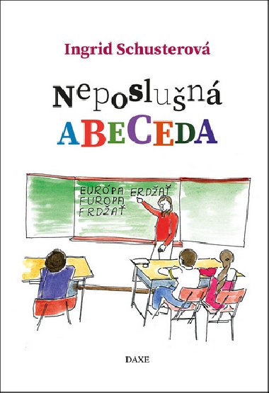 Neposlušná abeceda - Ingrid Schusterová