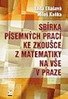 Sbrka psemnch prac ke zkouce z matematiky na VE v Praze - Lada Eliov, Milo Kaka